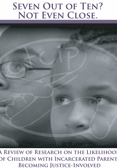Cover of report titled ‘Seven Out of Ten? Not Even Close. A Review of Research on the Likelihood of Children with Incarcerated Parents Becoming Justice-Involved.